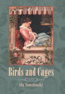 Birds and Cages di Ida Tomshinsky edito da Xlibris US