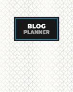 Blog Planner: Blogging Planner Notebooks and Journals to Help You Plan on Creating Killer Contents of Your Brand Identit Blog Planner: Blogging Planner Notebooks and Journals to Help You Plan on Creating Killer Contents of Your Brand Identit