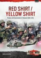 Red Shirt/Yellow Shirt: Protests and Insurrection in Thailand, 2000-2015 di Dean Wilson edito da HELION & CO