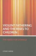 Violent Fathering and the Risks to Children: The Need for Change di Lynne Harne edito da PAPERBACKSHOP UK IMPORT