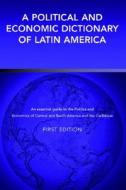 A Political And Economic Dictionary Of Latin America di Peter Calvert edito da Taylor & Francis Ltd