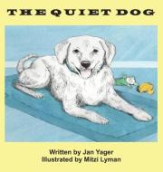 The Quiet Dog di Jan Yager edito da Hannacroix Creek Books