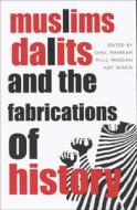 Muslims, Dalits, and the Fabrications of History edito da Seagull Books London Ltd