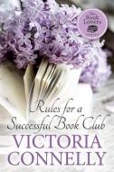 Rules for a Successful Book Club di Victoria Connelly edito da LIGHTNING SOURCE INC