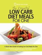 The Essential Low Carb Diet Meals for One: A Quick Start Guide to Cooking Low Carb Meals for One. Over 80 Simple and Del di Quick Start Guides edito da ERIN ROSE PUB
