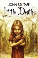 Little Deaths di John F. D. Taff edito da Books of the Dead