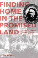 Finding Home in the Promised Land: A Personal History of Homelessness and Social Exile di Jane Harris edito da J GORDON SHILLINGFORD