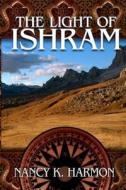 The Light of Ishram di Nancy K. Harmon edito da Pen L Publishing