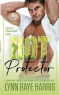Hot Protector (A Hostile Operations Team Novel - Book 10) di Lynn Raye Harris edito da LIGHTNING SOURCE INC