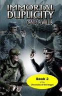 Immortal Duplicity di Daniel A Willis edito da Bygone Era Books