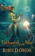 Enchanted Ever After: Author's Preferred Edition di Robin D. Owens edito da LIGHTNING SOURCE INC