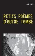 Petits Poemes D'outre Tombe di Gab Stael edito da Books On Demand