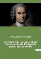 Discours sur l'origine et les fondements de l'inégalité parmi les hommes di Jean-Jacques Rousseau edito da Culturea