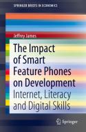 The Impact of Smart Feature Phones on Development di Jeffrey James edito da Springer International Publishing