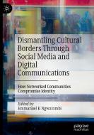 Dismantling Cultural Borders Through Social Media And Digital Communications edito da Springer Nature Switzerland AG