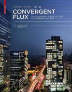 Convergent Flux: Contemporary Architecture and Urbanism in Korea di Jinhee Park, John Hong edito da Birkhauser