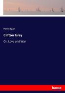 Clifton Grey di Pierce Egan edito da hansebooks