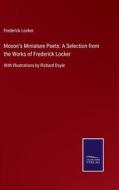 Moxon's Miniature Poets: A Selection from the Works of Frederick Locker di Frederick Locker edito da Salzwasser-Verlag