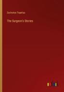 The Surgeon's Stories di Zacharias Topelius edito da Outlook Verlag