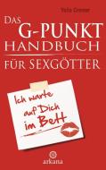 Das G-Punkt-Handbuch für Sexgötter di Yella Cremer edito da ARKANA Verlag