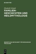 Familiengeschichten und Heilsmythologie di Elisabeth Schmid edito da De Gruyter