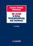 Die GmbH in Krise, Sanierung und Insolvenz di Schmidt/Uhlenbruck edito da Schmidt , Dr. Otto