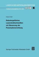 Robotergeführtes Laserstrahlschweißen mit Steuerung der Polarisationsrichtung edito da Vieweg+Teubner Verlag