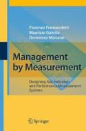 Management by Measurement di Fiorenzo Franceschini, Maurizio Galetto, Domenico Maisano edito da Springer Berlin Heidelberg