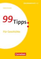 99 Tipps - Für Geschichte di Sylvia Semmet edito da Cornelsen Vlg Scriptor