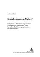 Sprache aus dem Nichts? di Andrea Schulz edito da Lang, Peter GmbH