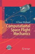 Computational Space Flight Mechanics di Claus Weiland edito da Springer Berlin Heidelberg