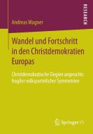 Wandel und Fortschritt in den Christdemokratien Europas di Andreas Wagner edito da Springer Fachmedien Wiesbaden