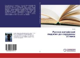 Russko-kitajskij pidzhin do serediny 20 veka di Na Ma edito da LAP Lambert Academic Publishing