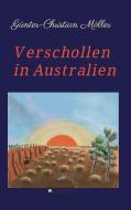 Verschollen in Australien di Günter-Christian Möller edito da tredition