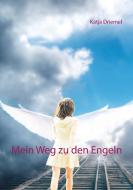 Mein Weg zu den Engeln di Katja Driemel edito da Books on Demand
