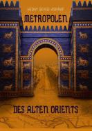 Metropolen des alten Orients di Heday Seyed-Ashraf edito da Books on Demand