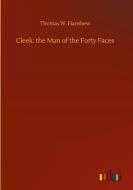 Cleek: the Man of the Forty Faces di Thomas W. Hanshew edito da Outlook Verlag