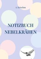 Notizbuch Nebelkrähen di A. Ketschau edito da Books on Demand