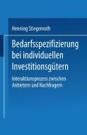 Bedarfsspezifizierung bei individuellen Investitionsgütern di Henning Stiegenroth edito da Deutscher Universitätsvlg