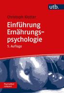 Einführung Ernährungspsychologie di Johann Christoph Klotter edito da UTB GmbH