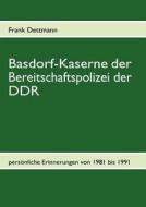 Basdorf-Kaserne der Bereitschaftspolizei der DDR di Frank Dettmann edito da Books on Demand