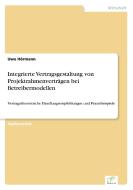Integrierte Vertragsgestaltung von Projektrahmenverträgen bei Betreibermodellen di Uwe Hörmann edito da Diplom.de