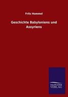 Geschichte Babyloniens und Assyriens di Fritz Hommel edito da TP Verone Publishing