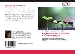 Regulación de la Síntesis de Antioxidantes di Rosa Elia Figueroa-Balderas, Mario Rocha-Sosa edito da EAE