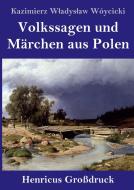 Volkssagen und Märchen aus Polen (Großdruck) di Kazimierz Wladyslaw Wójcicki edito da Henricus