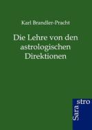 Die Lehre von den astrologischen Direktionen di Karl Brandler-Pracht edito da Sarastro GmbH