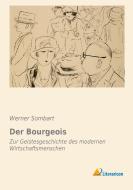 Der Bourgeois di Werner Sombart edito da Literaricon Verlag