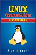 LINUX Command-Line for Beginners di Alan Harrett edito da Alan Harrett