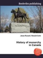 History Of Monarchy In Canada edito da Book On Demand Ltd.