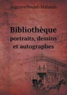 Bibliotheque Portraits, Dessins Et Autographes di Auguste Poulet-Malassis edito da Book On Demand Ltd.